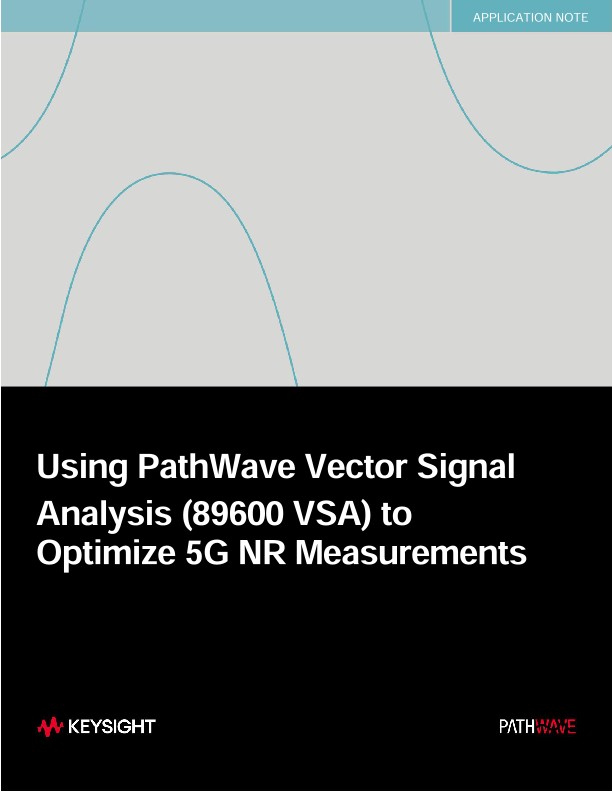 Using PathWave Vector Signal Analysis (89600 VSA) to Optimize 5G NR